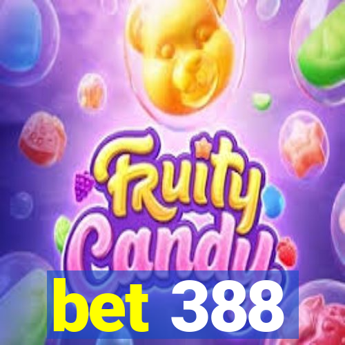 bet 388